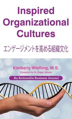 Inspired Organizational Cultures: Discover Your DNA, Engage Your People, and Design Your Future by Wiefling, Kimberly