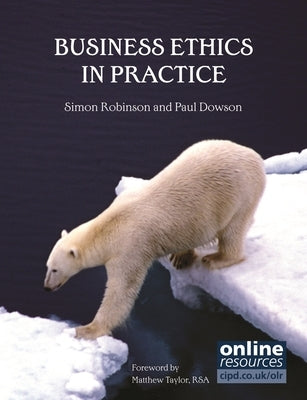 Business Ethics in Practice by Robinson, Simon