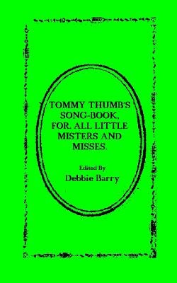 Tommy Thumb's Song-Book: For. All Little Misters And Misses by Barry, Debbie