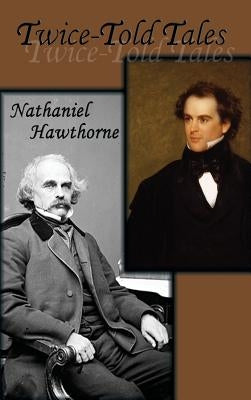 Twice-Told Tales by Hawthorne, Nathaniel