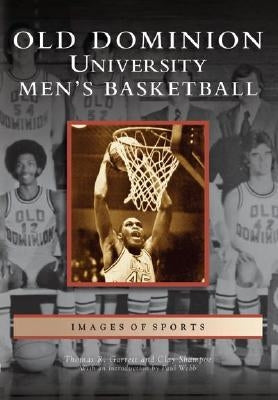 Old Dominion University Men's Basketball by Garrett, Thomas R.