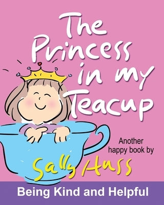 The Princess in My Teacup by Huss, Sally