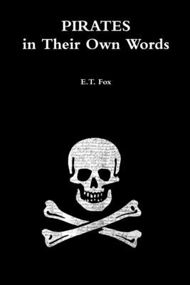 Pirates in Their Own Words by Fox, E. T.