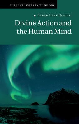 Divine Action and the Human Mind by Ritchie, Sarah Lane