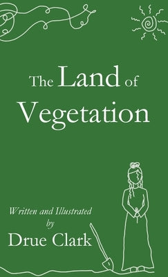 The Land of Vegetation by Clark, Drue