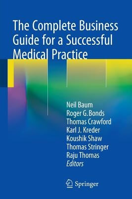 The Complete Business Guide for a Successful Medical Practice by Baum, Neil