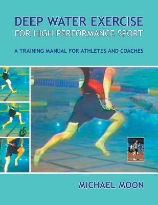 Deep Water Exercise for High Performance Sport by Moon, Michael