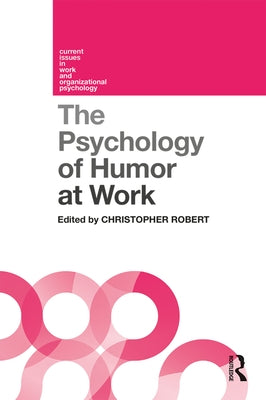 The Psychology of Humor at Work by Robert, Christopher