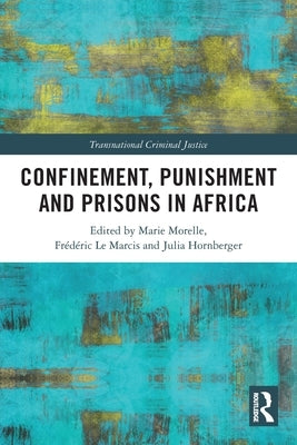Confinement, Punishment and Prisons in Africa by Morelle, Marie