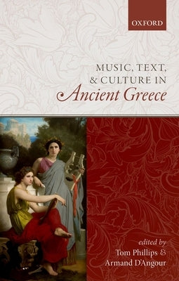 Music, Text, and Culture in Ancient Greece by Phillips, Tom