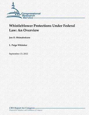 Whistleblower Protections Under Federal Law: An Overview by Whitaker, L. Paige