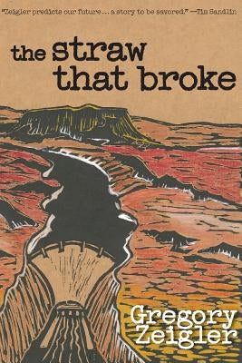 The Straw That Broke by Zeigler, Gregory