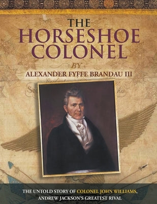 The Horseshoe Colonel by Brandau, Alexander Fyffe, III
