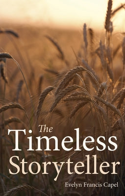 The Timeless Storyteller by Capel, Evelyn Francis