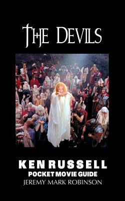 The Devils: Ken Russell: Pocket Movie Guide by Robinson, Jeremy Mark