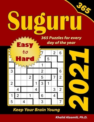 2021 Suguru: 365 Easy to Hard (9x9) Puzzles for Every Day of the Year: Keep Your Brain Young by Alzamili, Khalid