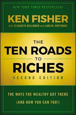 The Ten Roads to Riches: The Ways the Wealthy Got There (and How You Can Too!) by Dellinger, Elisabeth