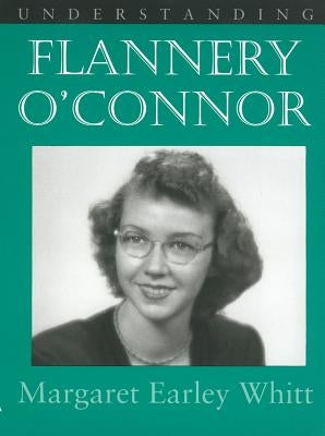 Understanding Flannery O' Connor by Whitt, Margaret Earley