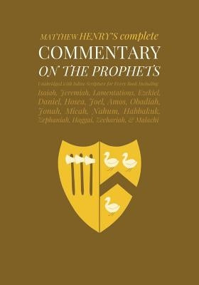 Commentary on the Prophets: Unabridged Commentary with Inline Scripture for Every Book including Isaiah, Jeremiah, Lamentations, Ezekiel, Daniel, by Pinch Village LLC