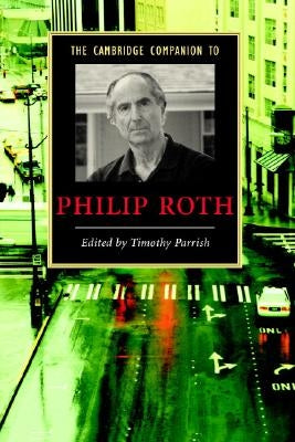 Camb Companion to Philip Roth by Parrish, Timothy