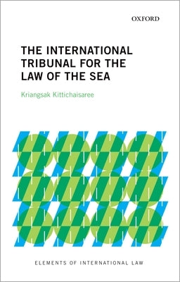 The International Tribunal for the Law of the Sea by Kittichaisaree, Kriangsak