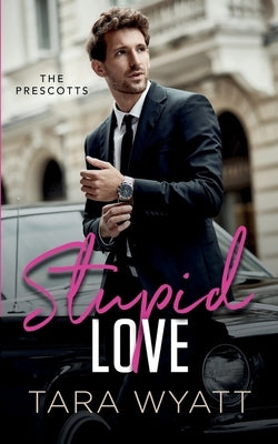 Stupid Love by Wyatt, Tara