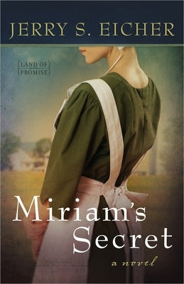 Miriam's Secret: Volume 1 by Eicher, Jerry S.
