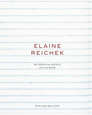 Elaine Reichek: Between the Needle and the Book by Gallery, McClain