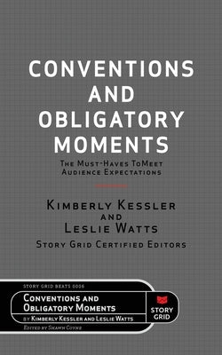 Conventions and Obligatory Moments: The Must-haves to Meet Audience Expectations by Kessler, Kim