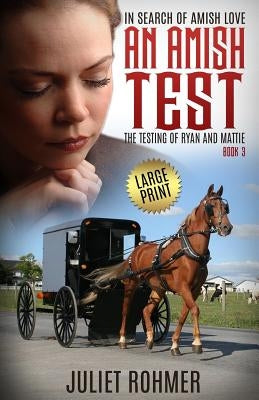 An Amish Test (Large Print): The Testing of Ryan and Mattie by Rohmer, Juliet