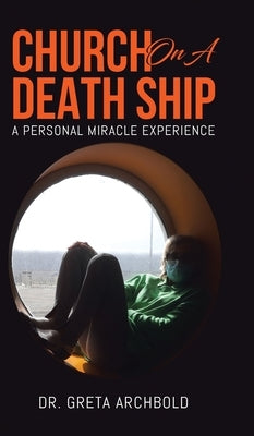 Church on a Death Ship: A Personal Miracle Experience by Archbold, Greta