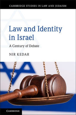 Law and Identity in Israel: A Century of Debate by Kedar, Nir