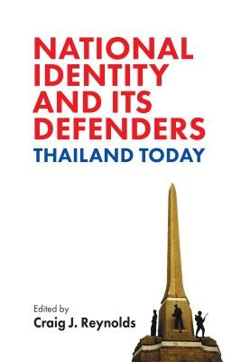National Identity and Its Defenders: Thailand Today by Reynolds, Craig J.