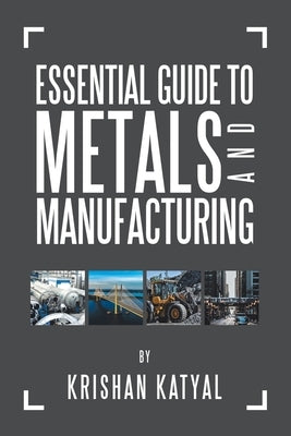 Essential Guide to Metals and Manufacturing by Katyal, Krishan
