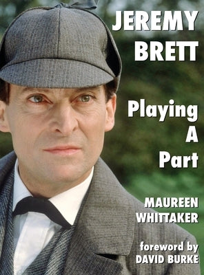 Jeremy Brett - Playing A Part by Whittaker, Maureen