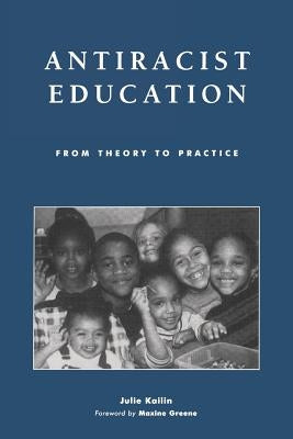 Antiracist Education: From Theory to Practice by Kailin, Julie
