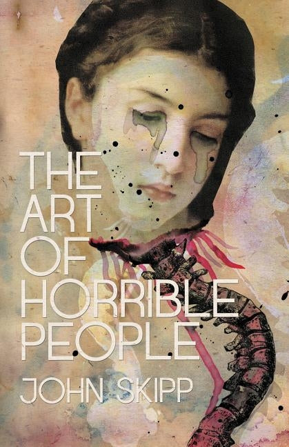 The Art of Horrible People by Skipp, John