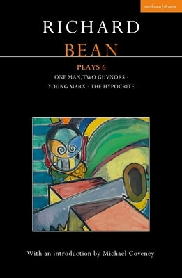 Richard Bean Plays 6: One Man, Two Guvnors; Young Marx; The Hypocrite by Bean, Richard