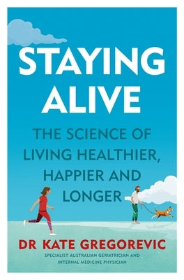 Staying Alive by Gregorevic, Kate