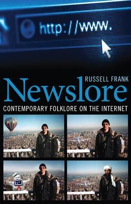 Newslore: Contemporary Folklore on the Internet by Frank, Russell