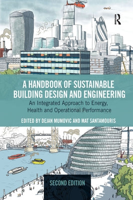A Handbook of Sustainable Building Design and Engineering: An Integrated Approach to Energy, Health and Operational Performance by Mumovic, Dejan