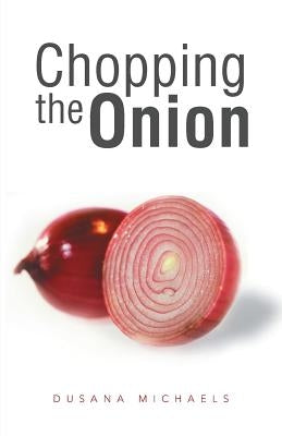Chopping the Onion by Michaels, Dusana
