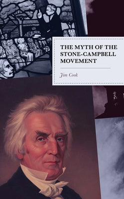 The Myth of the Stone-Campbell Movement by Cook, Jim