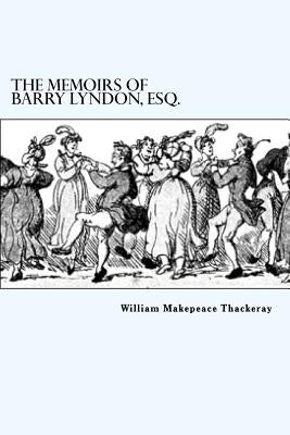 The Memoirs of Barry Lyndon, Esq. by Makepeace Thackeray, William