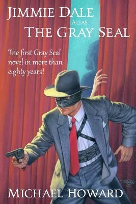 Jimmie Dale, Alias the Gray Seal by Howard, Michael