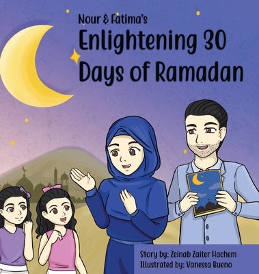 Nour & Fatima's Enlightening 30 Days Of Ramadan by Hachem, Zeinab Zaiter