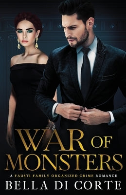 War of Monsters: A Royal Organized Crime Romance by Di Corte, Bella