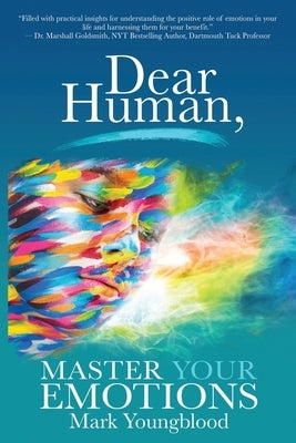 Dear Human: Master Your Emotions by Youngblood, Mark