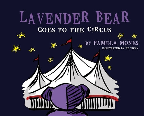 Lavender Bear: Goes to the Circus by Mones, Pamela