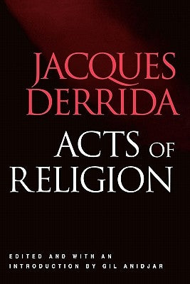 Acts of Religion by Derrida, Jacques